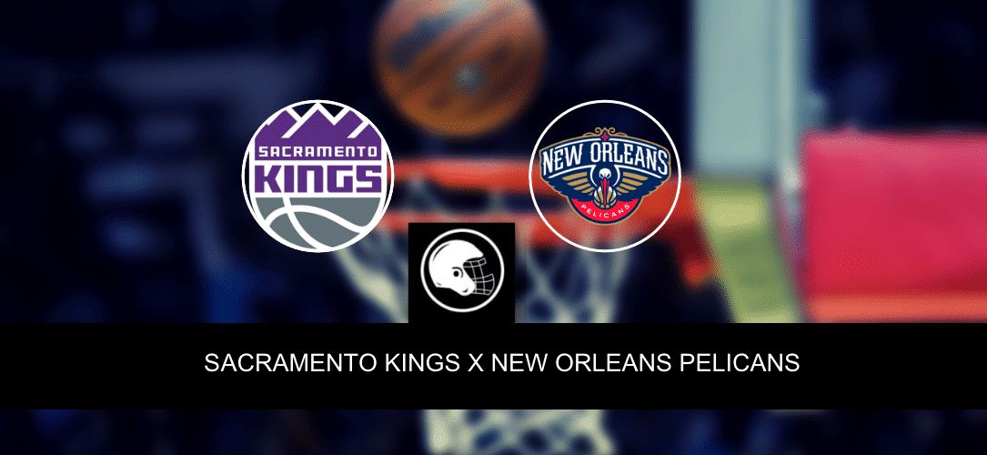 Sacramento Kings x New Orleans Pelicans &ndash; palpite, odds e progn&oacute;stico &ndash; NBA &ndash; 4/4/2023