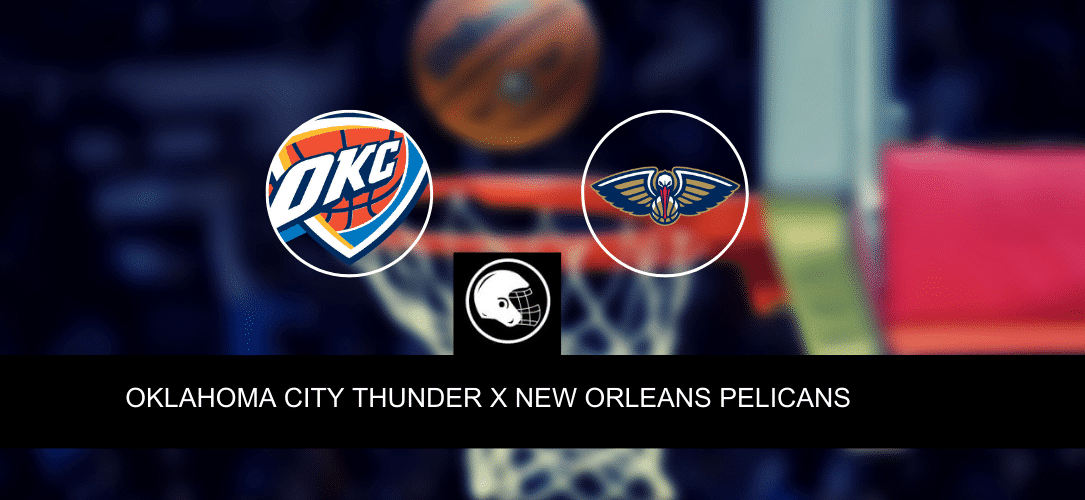 Oklahoma City Thunder x New Orleans Pelicans &ndash; palpite, odds e progn&oacute;stico &ndash; NBA &ndash; 12/4/2023