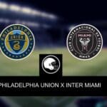 Philadelphia Union x Inter Miami &ndash; palpite, odds e progn&oacute;stico &ndash; League Cup &ndash; 15/08/2023
