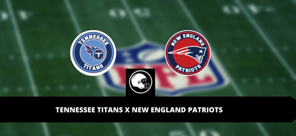 Tennessee Titans x New England Patriots &ndash; palpite, odds e progn&oacute;stico &ndash; NFL &ndash; 25/8/2023