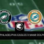 Onde assistir, hor&aacute;rio, palpites e escala&ccedil;&otilde;es de Philadelphia Eagles x Miami Dolphins &ndash; NFL Semana 7 &ndash; 22/10/2023