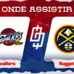 Cleveland Cavaliers x Denver Nuggets &ndash; Onde assistir, hor&aacute;rio, palpites e quintetos &ndash; NBA &ndash; 19/11/2023