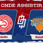 Atlanta Hawks x New York Knicks &ndash; Onde assistir, hor&aacute;rio, palpites e quintetos &ndash; NBA &ndash; 15/11/2023