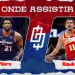 Philadelphia 76ers x Atlanta Hawks &ndash; Onde assistir, hor&aacute;rio, e quintetos &ndash; NBA &ndash; 08/12/2023
